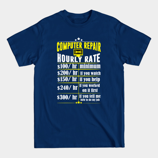 Funny computer repair hourly rate Computer Repair TShirt sold by